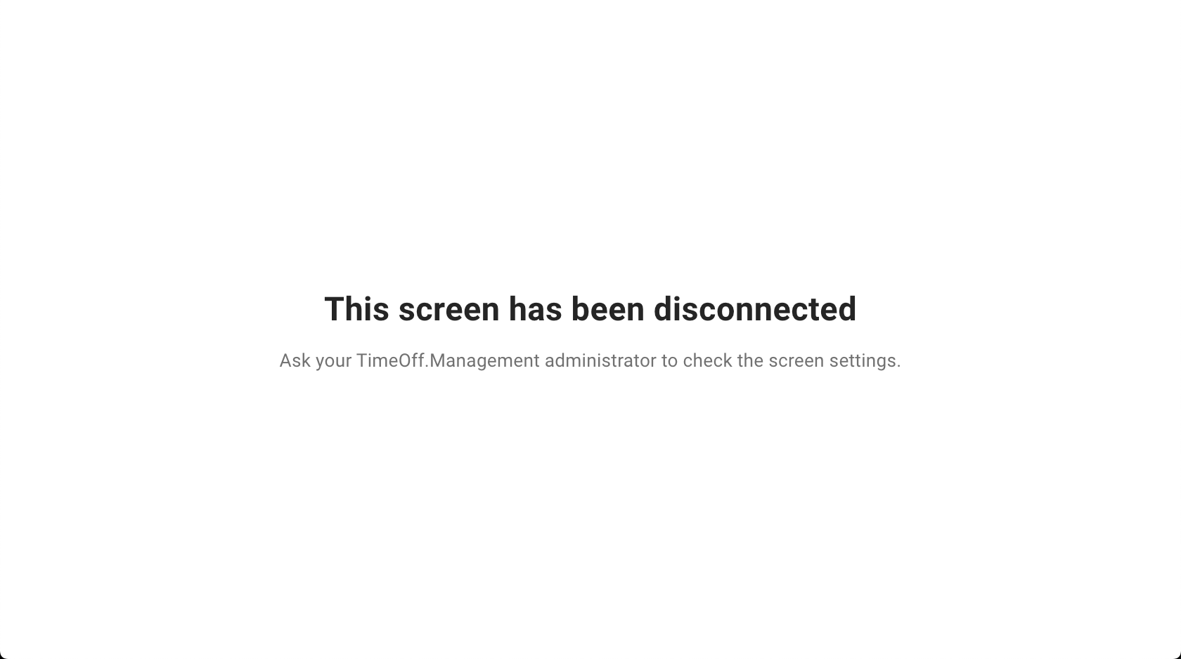 A wall screen reading This screen has been disconnected, above a line asking the reader to have their TimeOff.Management administrator check the screen settings